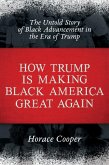 How Trump is Making Black America Great Again: The Untold Story of Black Advancement in the Era of Trump (eBook, ePUB)