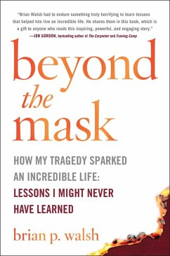 Cover Beyond the Mask: How My Tragedy Sparked an Incredible Life: Lessons I Might Never Have Learned (eBook, ePUB)
