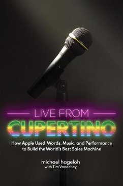 Cover Live from Cupertino: How Apple Used Words, Music, and Performance to Build the World's Best Sales Machine (eBook, ePUB)