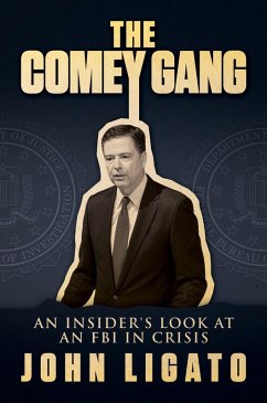 Cover The Comey Gang: An Insider's Look at an FBI in Crisis (eBook, ePUB)