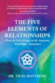 The Five Elements of Relationships: How to Get Along with Anyone, Anytime, Anyplace (eBook, ePUB)
