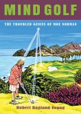 Mind Golf: The Troubled Genius of Moe Norman (eBook, ePUB)