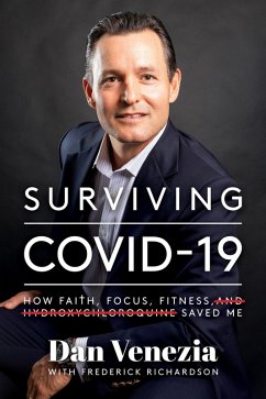 Cover Surviving COVID-19: How Faith, Focus, Fitness, and Hydroxychloroquine Saved Me (eBook, ePUB)