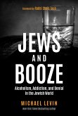Jews and Booze: Alcoholism, Addiction, and Denial in the Jewish World (eBook, ePUB)