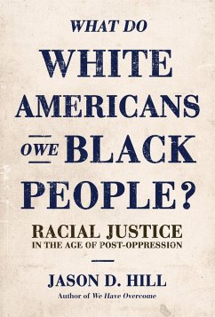 Cover What Do White Americans Owe Black People?: Racial Justice in the Age of Post-Oppression (eBook, ePUB)