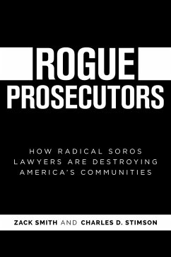 Cover Rogue Prosecutors: How Radical Soros Lawyers Are Destroying America's Communities (eBook, ePUB)