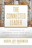 The Connected Leader: 7 Strategies to Empower Your True Self and Inspire Others (eBook, ePUB) The Connected Leader: 7 Strategies to Empower Your True Self and Inspire Others (eBook, ePUB)