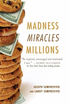 Madness, Miracles, Millions (eBook, ePUB) - Semprevivo, Joseph; Semprevivo, Larry