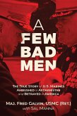 A Few Bad Men: The True Story of U.S. Marines Ambushed in Afghanistan and Betrayed in America (eBook, ePUB)
