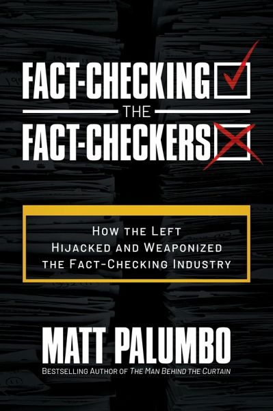 Fact-Checking the Fact-Checkers: How the Left Hijacked and Weaponized the Fact-Checking Industry (eBook, ePUB) Fact-Checking the Fact-Checkers: How the Left Hijacked and Weaponized the Fact-Checking Industry (eBook, ePUB)