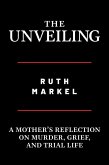 The Unveiling: A Mother's Reflection on Murder, Grief, and Trial Life (eBook, ePUB)