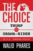 The Choice: Trump vs. Obama-Biden in U.S. Foreign Policy (eBook, ePUB)