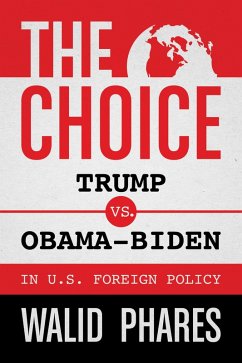 Cover The Choice: Trump vs. Obama-Biden in U.S. Foreign Policy (eBook, ePUB)