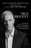 True Identity: Cracking the Oldest Kidnapping Cold Case and Finding My Missing Twin (eBook, ePUB) True Identity: Cracking the Oldest Kidnapping Cold Case and Finding My Missing Twin (eBook, ePUB)