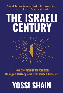 Cover The Israeli Century: How the Zionist Revolution Changed History and Reinvented Judaism (eBook, ePUB)