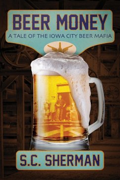 Cover Beer Money: A Tale of the Iowa City Beer Mafia (eBook, ePUB)