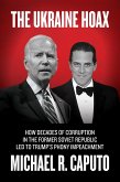 The Ukraine Hoax: How Decades of Corruption in the Former Soviet Republic Led to Trump's Phony Impeachment (eBook, ePUB)