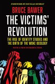 The Victims' Revolution: The Rise of Identity Studies and the Birth of the Woke Ideology (eBook, ePUB)