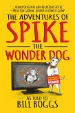 The Adventures of Spike the Wonder Dog: As told to Bill Boggs (eBook, ePUB)