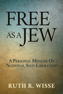 Cover Free as a Jew: A Personal Memoir of National Self-Liberation (eBook, ePUB)