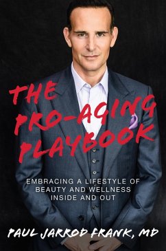 Cover The Pro-Aging Playbook: Embracing a Lifestyle of Beauty and Wellness Inside and Out (eBook, ePUB)