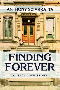 Finding Forever: A 1970s Love Story (eBook, ePUB) - Sciarratta, Anthony