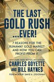 The Last Gold Rush...Ever!: 7 Reasons for the Runaway Gold Market and How You Can Profit from It (eBook, ePUB)
