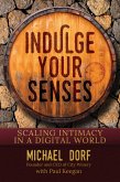 Indulge Your Senses: Scaling Intimacy in a Digital World (eBook, ePUB)