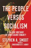 The People Versus Socialism: A Ten Count Indictment for Crimes Against Humanity (eBook, ePUB)