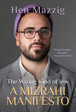 Cover The Wrong Kind of Jew: A Mizrahi Manifesto (eBook, ePUB)