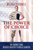 The Power of Choice: My Journey from Wounded Warrior to World Champion (eBook, ePUB)