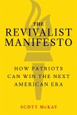 The Revivalist Manifesto: How Patriots Can Win the Next American Era (eBook, ePUB)