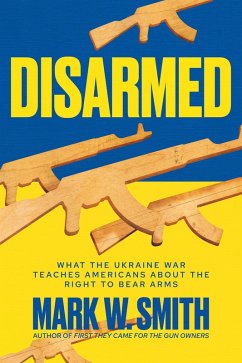 Cover Disarmed: What the Ukraine War Teaches Americans About the Right to Bear Arms (eBook, ePUB)