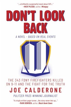 Don't Look Back: The 343 FDNY Firefighters Killed on 9-11 and the Fight for the Truth (eBook, ePUB) - Calderone, Joe Don't Look Back: The 343 FDNY Firefighters Killed on 9-11 and the Fight for the Truth (eBook, ePUB) - Calderone, Joe