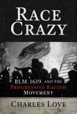 Race Crazy: BLM, 1619, and the Progressive Racism Movement (eBook, ePUB)