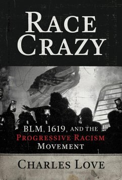 Cover Race Crazy: BLM, 1619, and the Progressive Racism Movement (eBook, ePUB)