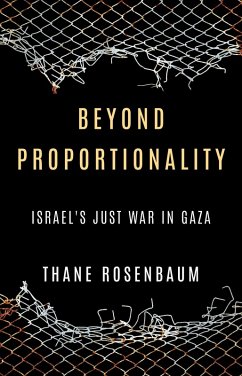 Beyond Proportionality: Israel's Just War in Gaza (eBook, ePUB) - Rosenbaum, Thane