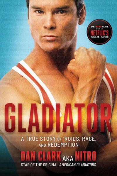Gladiator: A True Story of 'Roids, Rage, and Redemption (eBook, ePUB)