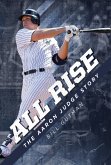 All Rise - The Aaron Judge Story (eBook, ePUB) All Rise - The Aaron Judge Story (eBook, ePUB)