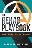 The Rehab Playbook: Demystifying Addiction Treatment (eBook, ePUB)