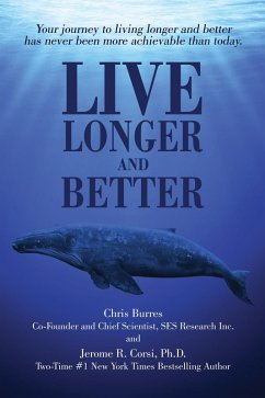 Cover Live Longer and Better: Your Journey to Living Longer and Better Has Never Been More Achievable Than Today (eBook, ePUB)
