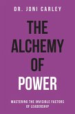 The Alchemy of Power: Mastering the Invisible Factors of Leadership (eBook, ePUB)