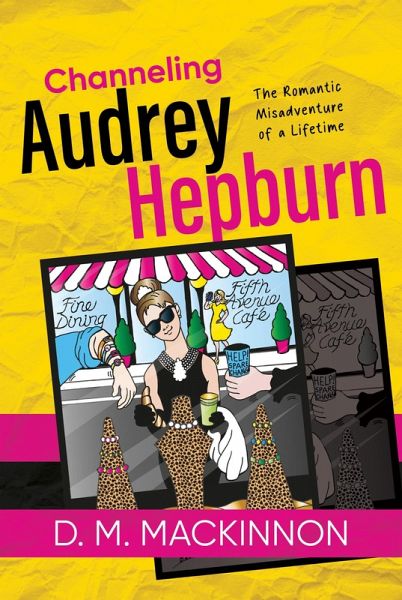 Channeling Audrey Hepburn: The Romantic Misadventure of a Lifetime (eBook, ePUB)