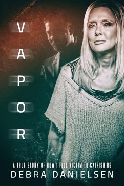 Cover Vapor: A True Story of How I Fell Victim to Catfishing (eBook, ePUB)