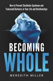 Becoming Whole: How to Prevent Stockholm Syndrome and Transcend Darkness in Your Life and Relationships (eBook, ePUB)