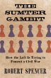 The Sumter Gambit: How the Left Is... - Bild 1