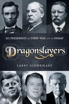 Cover Dragonslayers: Six Presidents and Their War with the Swamp (eBook, ePUB)