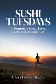 Sushi Tuesdays: A Memoir of Love, Loss, and Family Resilience (eBook, ePUB)