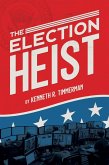The Election Heist (eBook, ePUB) The Election Heist (eBook, ePUB)