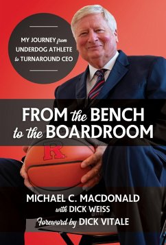Cover From the Bench to the Boardroom: My Journey from Underdog Athlete to Turnaround CEO (eBook, ePUB)
